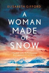 Woman Made of Snow: A mesmerising novel of secrets, lost love and an Arctic voyage Export/Airside цена и информация | Фантастика, фэнтези | kaup24.ee