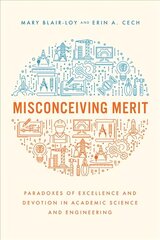 Misconceiving Merit: Paradoxes of Excellence and Devotion in Academic Science and Engineering цена и информация | Книги по социальным наукам | kaup24.ee