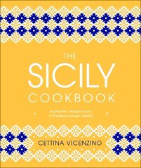 Sicily Cookbook: Authentic Recipes from a Mediterranean Island цена и информация | Книги рецептов | kaup24.ee