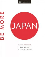 Be More Japan: The Art of Japanese Living hind ja info | Retseptiraamatud  | kaup24.ee