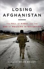 Losing Afghanistan: The Fall of Kabul and the End of Western Intervention цена и информация | Книги по социальным наукам | kaup24.ee