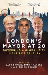 London's Mayor at 20: Governing a Global City  in the 21st Century цена и информация | Книги по социальным наукам | kaup24.ee