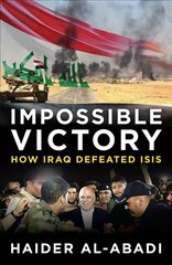 Impossible Victory: How Iraq Defeated ISIS цена и информация | Книги по социальным наукам | kaup24.ee