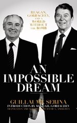 Impossible Dream: Reagan, Gorbachev, and a World Without the Bomb цена и информация | Книги по социальным наукам | kaup24.ee