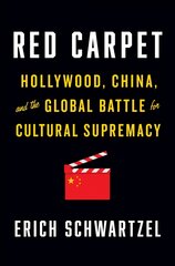 Red Carpet: Hollywood, China, and the Global Battle for Cultural Supremacy цена и информация | Книги по экономике | kaup24.ee