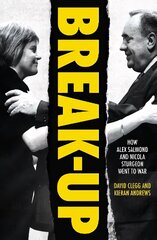 Break-Up: How Alex Salmond and Nicola Sturgeon Went to War цена и информация | Книги по социальным наукам | kaup24.ee