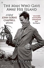 Man Who Gave Away His Island: A Life of John Lorne Campbell of Canna цена и информация | Биографии, автобиогафии, мемуары | kaup24.ee