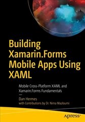 Building Xamarin.Forms Mobile Apps Using XAML: Mobile Cross-Platform XAML and Xamarin.Forms Fundamentals 1st ed. hind ja info | Majandusalased raamatud | kaup24.ee