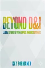 Beyond D&I: Leading Diversity with Purpose and Inclusiveness 1st ed. 2021 цена и информация | Книги по экономике | kaup24.ee