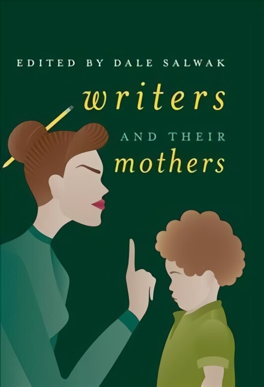 Writers and Their Mothers 1st ed. 2018 hind ja info | Ajalooraamatud | kaup24.ee