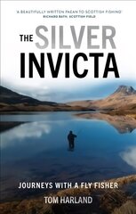 Silver Invicta: Journeys with a Fly Fisher цена и информация | Путеводители, путешествия | kaup24.ee