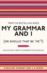 My Grammar and I (Or Should That Be 'Me'?): Old-School Ways to Sharpen Your English цена и информация | Пособия по изучению иностранных языков | kaup24.ee