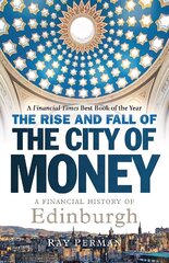 Rise and Fall of the City of Money: A Financial History of Edinburgh New in Paperback hind ja info | Majandusalased raamatud | kaup24.ee