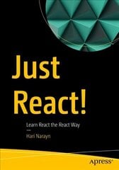 Just React!: Learn React the React Way 1st ed. hind ja info | Majandusalased raamatud | kaup24.ee