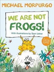 We Are Not Frogs!: (Little Gems) New edition in new format hind ja info | Noortekirjandus | kaup24.ee