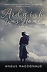 Ardnish Was Home: A Novel цена и информация | Фантастика, фэнтези | kaup24.ee