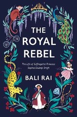 Royal Rebel: The Life of Suffragette Princess Sophia Duleep Singh цена и информация | Книги для подростков и молодежи | kaup24.ee