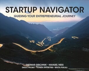 Startup Navigator: Guiding Your Entrepreneurial Journey 1st ed. 2020 цена и информация | Книги по экономике | kaup24.ee