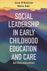 Social Leadership in Early Childhood Education and Care: An Introduction hind ja info | Majandusalased raamatud | kaup24.ee