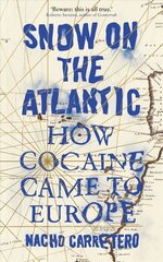 Snow on the Atlantic: How Cocaine Came to Europe hind ja info | Elulooraamatud, biograafiad, memuaarid | kaup24.ee