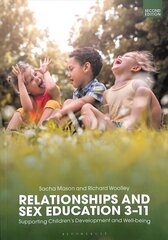 Relationships and Sex Education 3-11: Supporting Children's Development and Well-being 2nd edition hind ja info | Ühiskonnateemalised raamatud | kaup24.ee