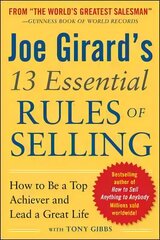 Joe Girard's 13 Essential Rules of Selling: How to Be a Top Achiever and Lead a Great Life hind ja info | Majandusalased raamatud | kaup24.ee