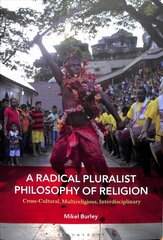 Radical Pluralist Philosophy of Religion: Cross-Cultural, Multireligious, Interdisciplinary hind ja info | Usukirjandus, religioossed raamatud | kaup24.ee