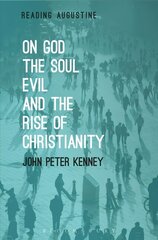 On God, The Soul, Evil and the Rise of Christianity hind ja info | Usukirjandus, religioossed raamatud | kaup24.ee