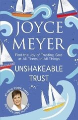 Unshakeable Trust: Find the Joy of Trusting God at All Times, in All Things hind ja info | Usukirjandus, religioossed raamatud | kaup24.ee