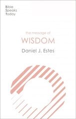 Message of Wisdom: Learning And Living The Way Of The Lord hind ja info | Usukirjandus, religioossed raamatud | kaup24.ee