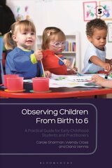 Observing Children From Birth to 6: A Practical Guide for Early Childhood Students and Practitioners 5th edition hind ja info | Ühiskonnateemalised raamatud | kaup24.ee