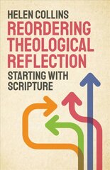 Reordering Theological Reflection: Starting with Scripture цена и информация | Духовная литература | kaup24.ee