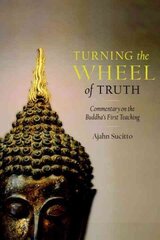 Turning the Wheel of Truth: Commentary on the Buddha's First Teaching hind ja info | Usukirjandus, religioossed raamatud | kaup24.ee