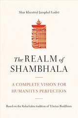 Realm of Shambhala: A Complete Vision for Humanitys Perfection hind ja info | Usukirjandus, religioossed raamatud | kaup24.ee