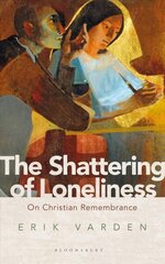Shattering of Loneliness: On Christian Remembrance hind ja info | Usukirjandus, religioossed raamatud | kaup24.ee