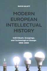 Modern European Intellectual History: Individuals, Groupings, and Technological Change, 1800-2000 цена и информация | Исторические книги | kaup24.ee