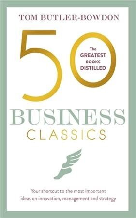 50 Business Classics: Your shortcut to the most important ideas on innovation, management, and strategy цена и информация | Majandusalased raamatud | kaup24.ee