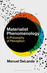 Materialist Phenomenology: A Philosophy of Perception hind ja info | Ajalooraamatud | kaup24.ee