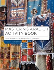 Mastering Arabic 1 Activity Book: Practice for Beginners 2015 2nd edition, 1, Mastering Arabic 1 Activity Book hind ja info | Võõrkeele õppematerjalid | kaup24.ee