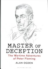 Master of Deception: The Wartime Adventures of Peter Fleming hind ja info | Elulooraamatud, biograafiad, memuaarid | kaup24.ee