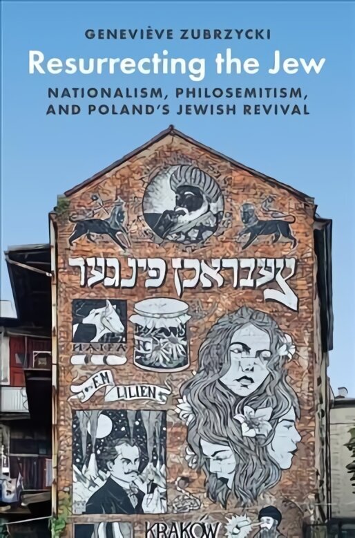 Resurrecting the Jew: Nationalism, Philosemitism, and Poland's Jewish Revival hind ja info | Usukirjandus, religioossed raamatud | kaup24.ee