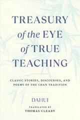 Treasury of the Eye of True Teaching: Classic Stories, Discourses, and Poems of the Chan Tradition hind ja info | Usukirjandus, religioossed raamatud | kaup24.ee