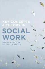 Key Concepts and Theory in Social Work 1st ed. 2017 hind ja info | Ühiskonnateemalised raamatud | kaup24.ee