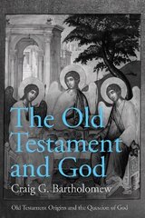 Old Testament and God: Old Testament Origins and the Question of God, Volume 1 hind ja info | Usukirjandus, religioossed raamatud | kaup24.ee