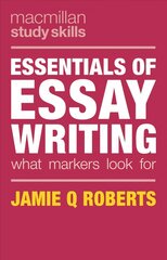 Essentials of Essay Writing: What Markers Look For 1st ed. 2017 hind ja info | Ühiskonnateemalised raamatud | kaup24.ee