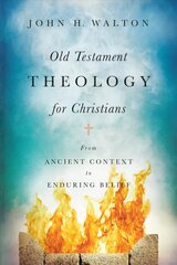 Old Testament Theology for Christians - From Ancient Context to Enduring Belief: From Ancient Context to Enduring Belief цена и информация | Духовная литература | kaup24.ee