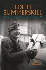 Edith Summerskill: The Life and Times of a Pioneering Feminist Labour MP цена и информация | Книги по социальным наукам | kaup24.ee