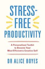 Stress-Free Productivity: A Personalised Toolkit to Become Your Most Efficient, Creative Self цена и информация | Книги по экономике | kaup24.ee
