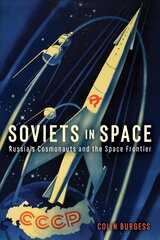 Soviets in Space: Russia's Cosmonauts and the Space Frontier hind ja info | Majandusalased raamatud | kaup24.ee
