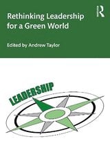 Rethinking Leadership for a Green World hind ja info | Majandusalased raamatud | kaup24.ee